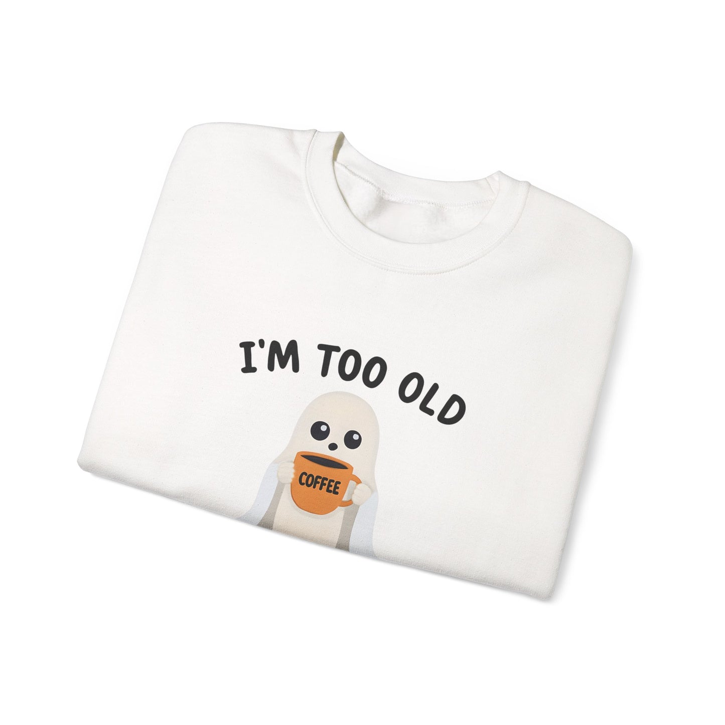 Too Old for this Sheet | Sweatshirt