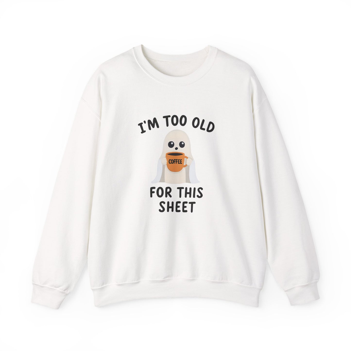 Too Old for this Sheet | Sweatshirt