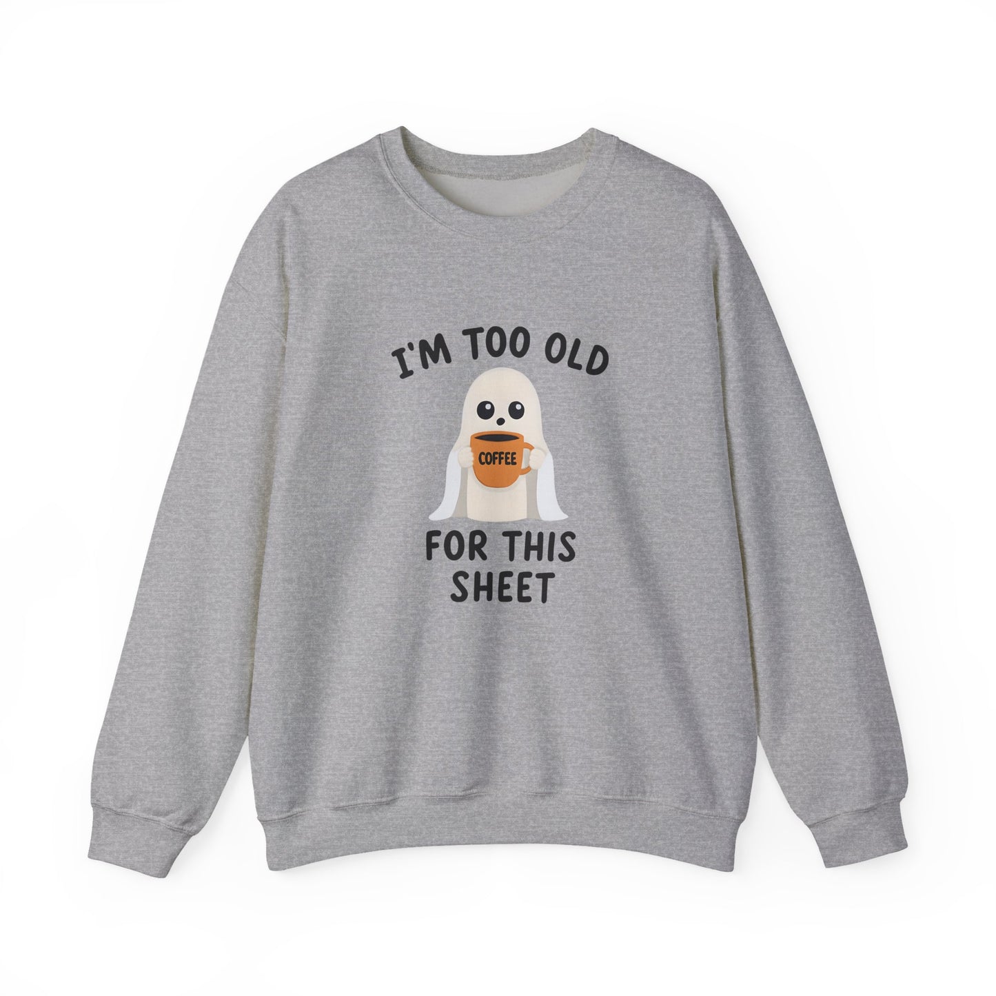 Too Old for this Sheet | Sweatshirt